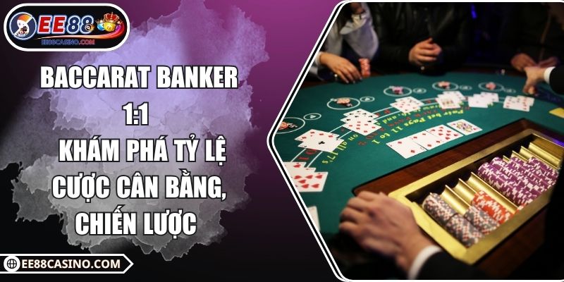 Baccarat banker 1:1