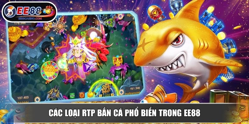 Các loại RTP bắn cá phổ biến trong EE88