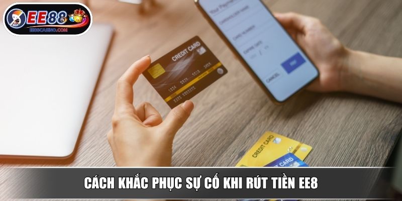 Cách khắc phục sự cố khi rút tiền EE88