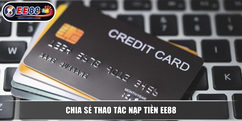 Chia sẻ thao tác nạp tiền EE88