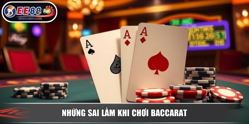 Những sai lầm khi chơi baccarat